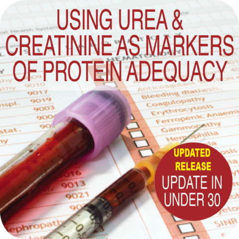 Update in Under 30 – Using Urea & Creatinine as Markers of Protein Adequacy (≤30 min audio)