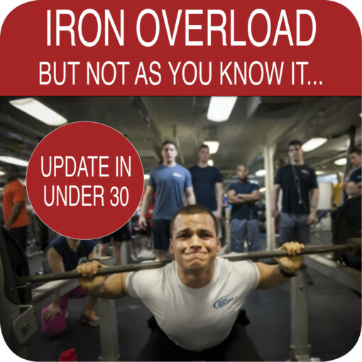 Update in Under 30 – Iron Overload… But not as you know it (≤30 min audio)