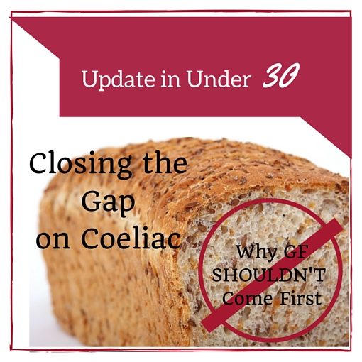 Closing the Gap on Coeliac – Why a GF Diet Shouldn’t Come First