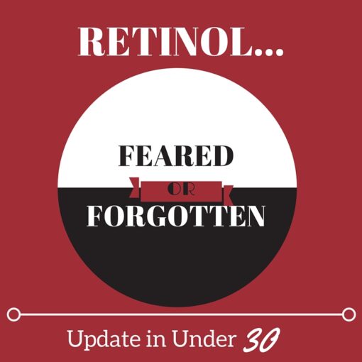 Retinol – Feared or Forgotten?