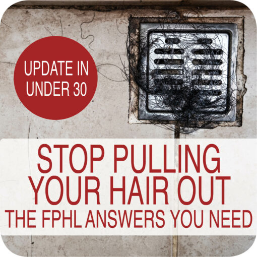 Stop Pulling your Hair Out – The FPHL Answers you Need