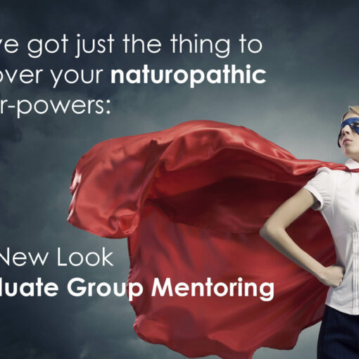 New Nat Grads – Uncover Your Naturopathic Super-Powers!
