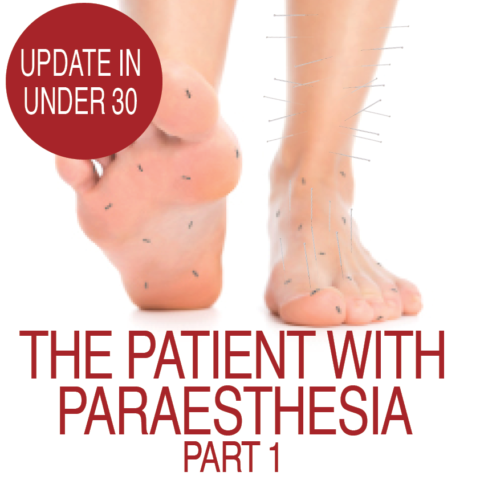 Update in Under 30: The Patient with Paraesthesia Part 1 (≤30 min audio)