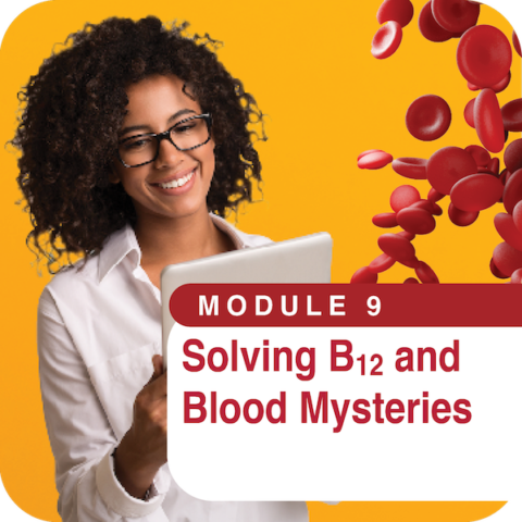 Student Pathology Hub MODULE 9: Solving B12 and Blood Mysteries