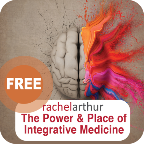 The Power & Place of Integrative Medicine (Free Video)