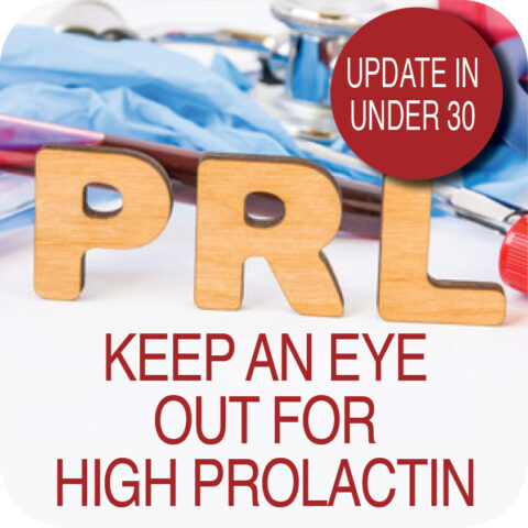 Update in Under 30: Keep An Eye Out For High Prolactin (≤30 min audio)