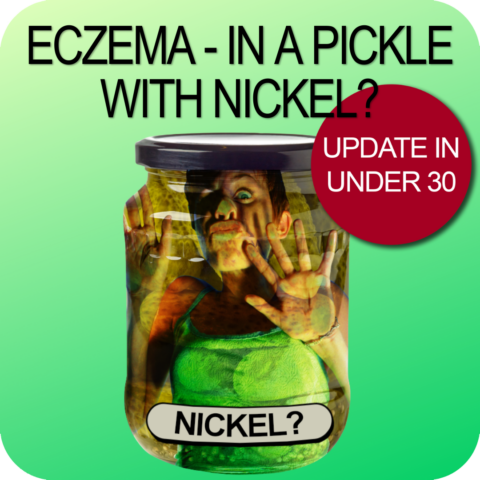 Update in Under 30: Eczema – In a Pickle with Nickel (≤30 min audio)