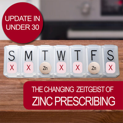 Update in Under 30: The Changing Zeitgeist of Zinc Prescribing