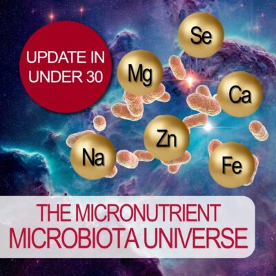 Update in Under 30: The Micronutrient Microbiota Universe