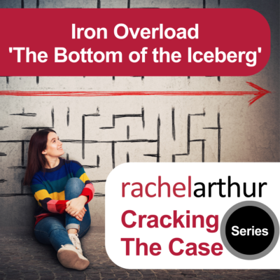 Cracking the Case Series: Iron Overload ‘The Bottom of the Iceberg’