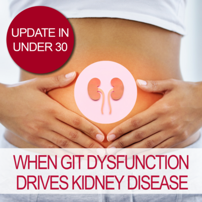 Update in Under 30: When GIT Dysfunction Drives Kidney Disease