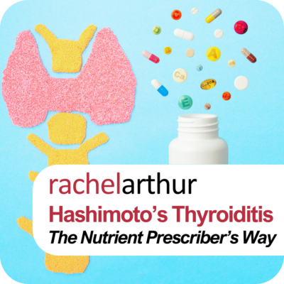 Hashimoto’s Thyroiditis – The Nutrient Prescriber’s Way Webinar