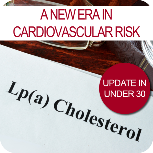 Update in Under 30: A New Era in Cardiovascular Risk: Lp(a)