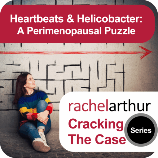Cracking the Case Series: Heartbeats & Helicobacter - A Perimenopausal Puzzle